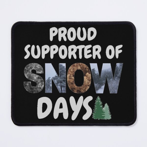 Item preview, Proud Supporter Of Snow Days-Funny Snow Quote designed and sold by CarefulCaptures.