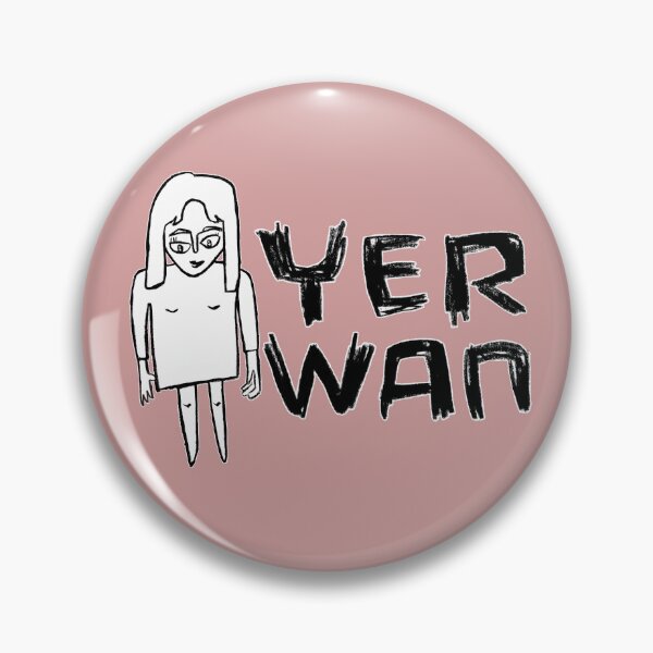 Item preview, Yer Wan, Irish Slang for Your One, Irish Girl designed and sold by badlydrawnbabe.
