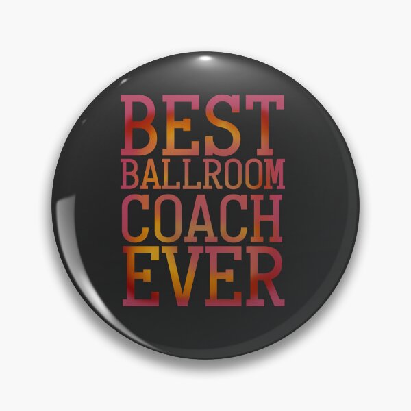 Item preview, BEST BALLROOM COACH EVER designed and sold by La Loca.