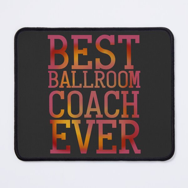 Item preview, BEST BALLROOM COACH EVER designed and sold by La Loca.