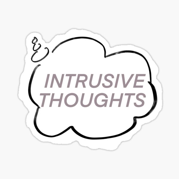 Intrusive thoughts are a b!tch! Sticker
