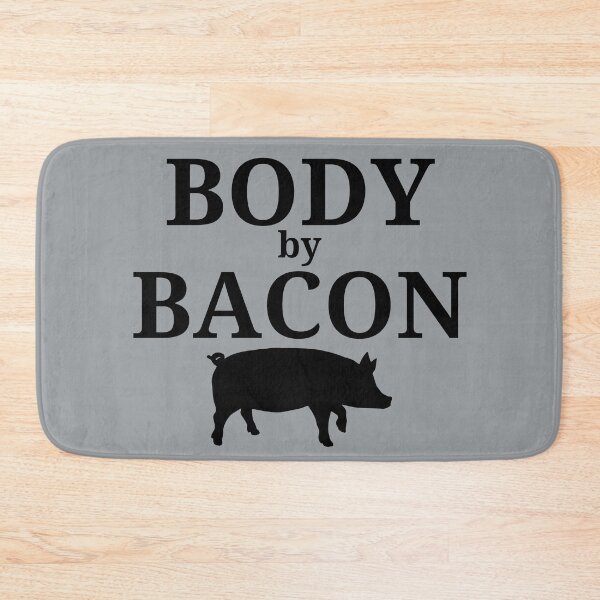Item preview, Body By Bacon! This Design Is For Anyone Who Believes That Everything Is Better With Bacon! designed and sold by joysandone.
