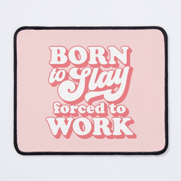 Item preview, Born to slay forced to work 04 designed and sold by MamSelle.