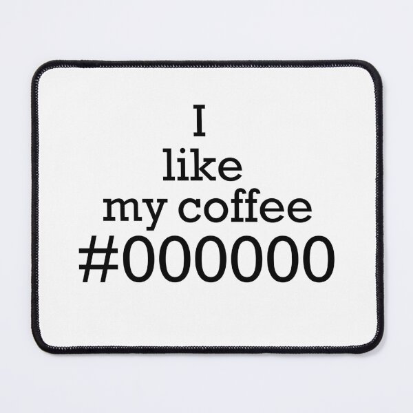 Item preview, I like my coffee black HEX Code designed and sold by ArtsyRexy.