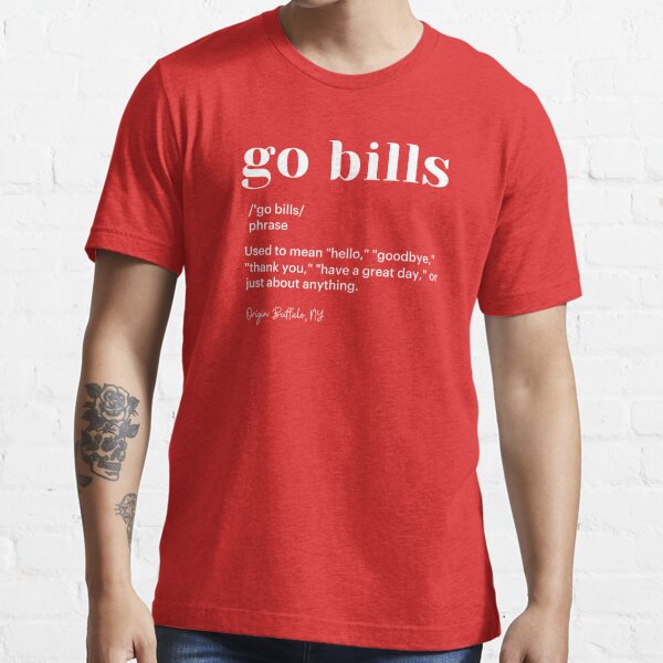 Go Bills Hey ey ey Buffalo Bills Funny Gift for men women T Shirt