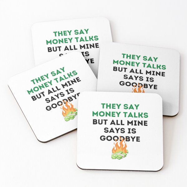 Item preview, They Say Money Talks But All Mine Says Is Goodbye designed and sold by RobbRY.