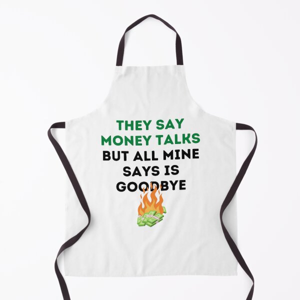 Item preview, They Say Money Talks But All Mine Says Is Goodbye designed and sold by RobbRY.