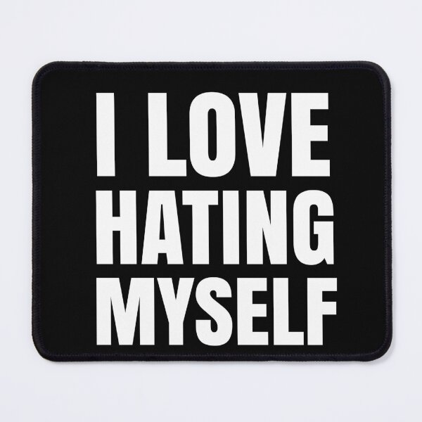 Item preview, I Love Hating Myself - Controversial Quotes designed and sold by EnzoVectorism.