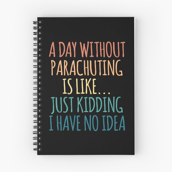 Item preview, A Day Without Parachuting Is Like Just Kidding I Have No Idea designed and sold by kindxinn.