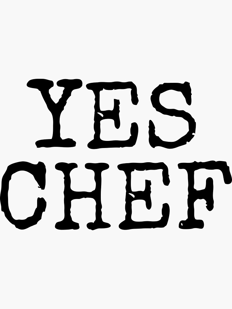 "YES CHEF! This Is The Perfect Response In Any Kitchen!" Sticker for