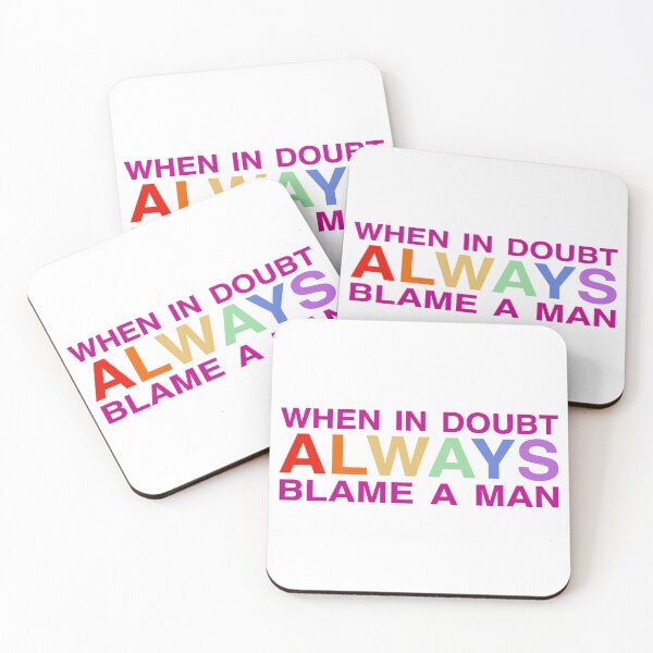 Item preview, when in doubt ALWAYS blame a man designed and sold by Mackenzie Swanson.