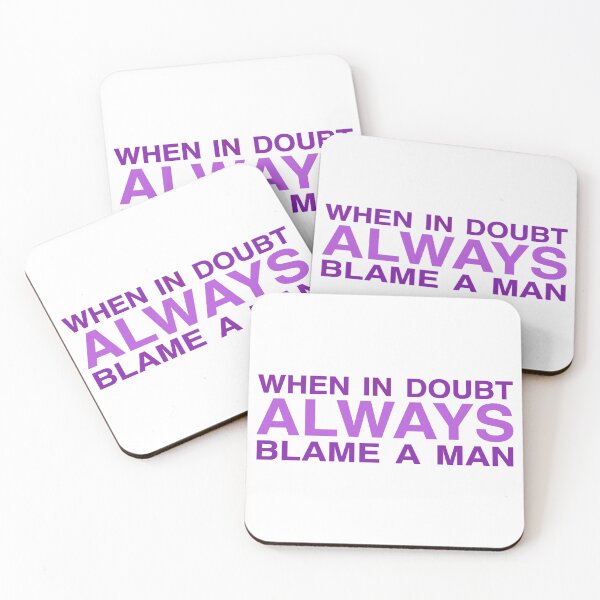 Item preview, when in doubt ALWAYS blame a man designed and sold by Mackenzie Swanson.