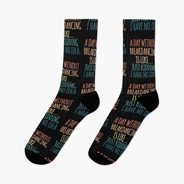 Item preview, A Day Without Breakdancing Is Like Just Kidding I Have No Idea designed and sold by kindxinn.