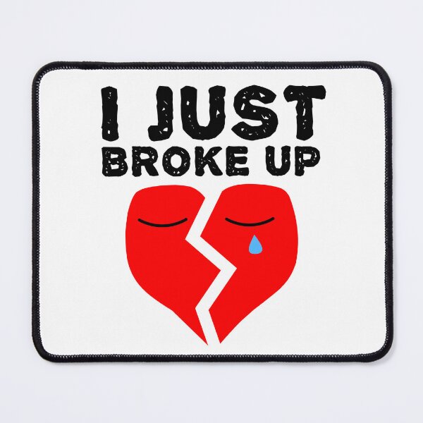 Item preview, I Just Broke Up - Heartbreak Love Quotes designed and sold by EnzoVectorism.