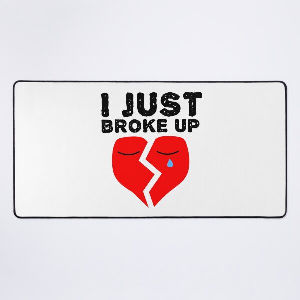 Item preview, I Just Broke Up - Heartbreak Love Quotes designed and sold by EnzoVectorism.