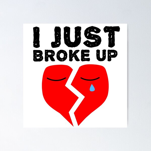 Item preview, I Just Broke Up - Heartbreak Love Quotes designed and sold by EnzoVectorism.