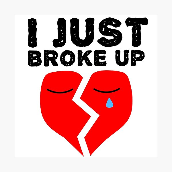 Item preview, I Just Broke Up - Heartbreak Love Quotes designed and sold by EnzoVectorism.