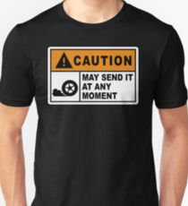 Caution - May send it at any moment. Unisex T-Shirt