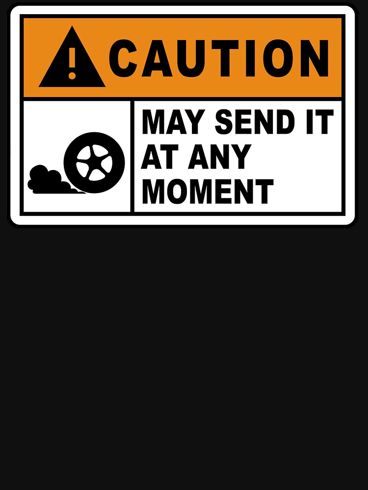 Caution - May send it at any moment. by TorqueBurnout
