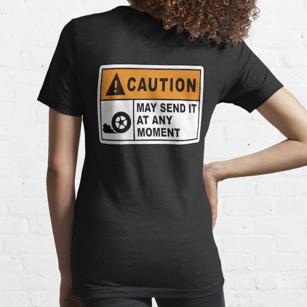 Caution - May send it at any moment.  Essential T-Shirt