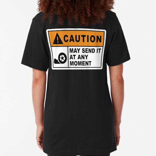 Caution - May send it at any moment. Slim Fit T-Shirt
