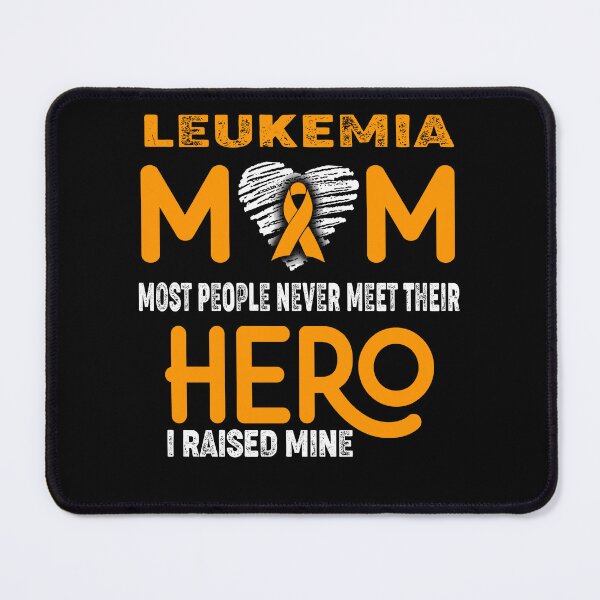 Item preview, Leukemia MOM Most People Never Meet Their HERO I Raised Mine designed and sold by Tifrop.