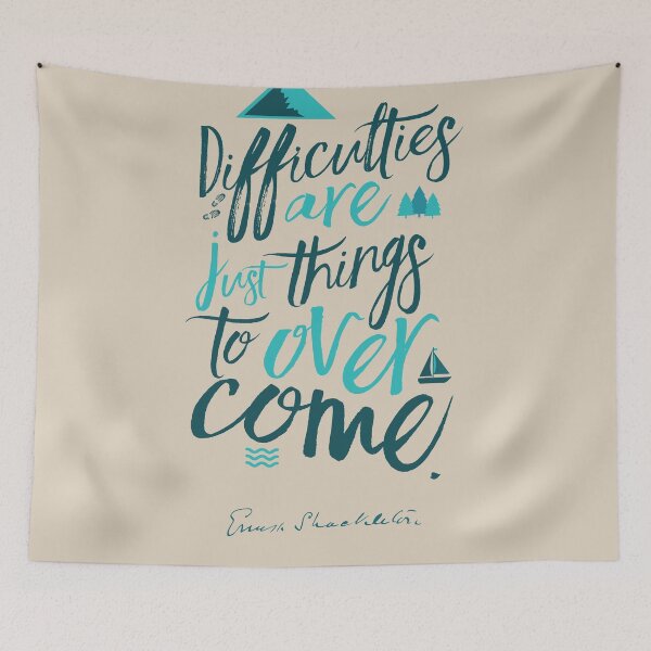 Item preview, Shackleton on difficulties, quote, motivation, inspiration, strenght, overcome, get over, adventurer, adventure, Antarctica, designed and sold by Spallutos.