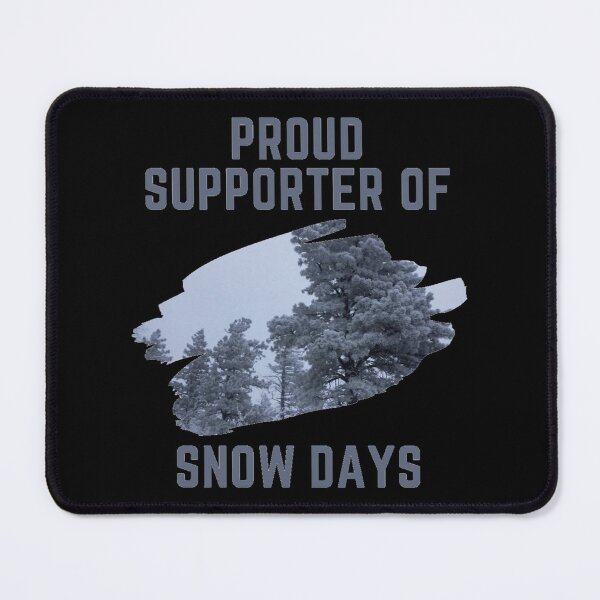 Item preview, Proud Supporter Of Snow Days-Funny Snow Quote designed and sold by CarefulCaptures.