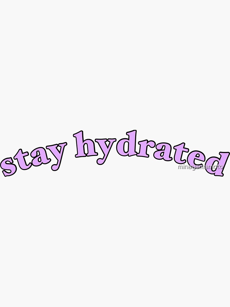 Stay Hydrated Sticker For Sale By Minayamamoto Redbubble 4557