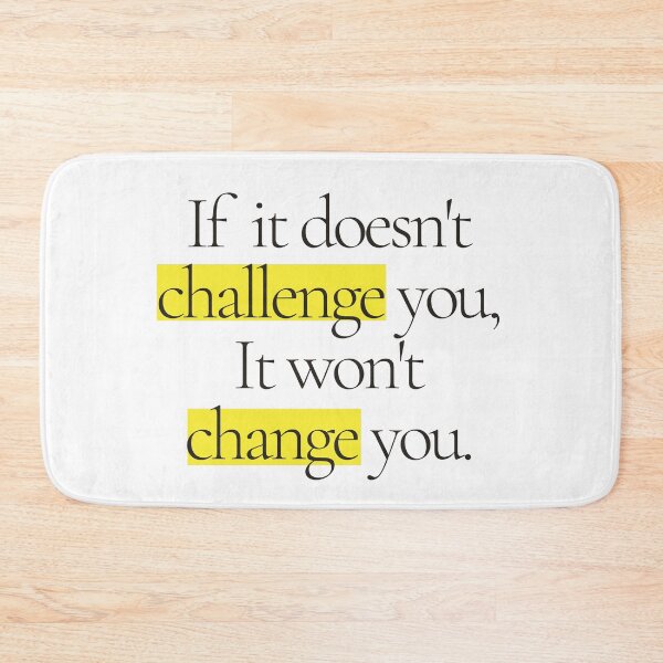 Item preview, If it doesn't challenge you, It won't change you designed and sold by IndegoCarlton.