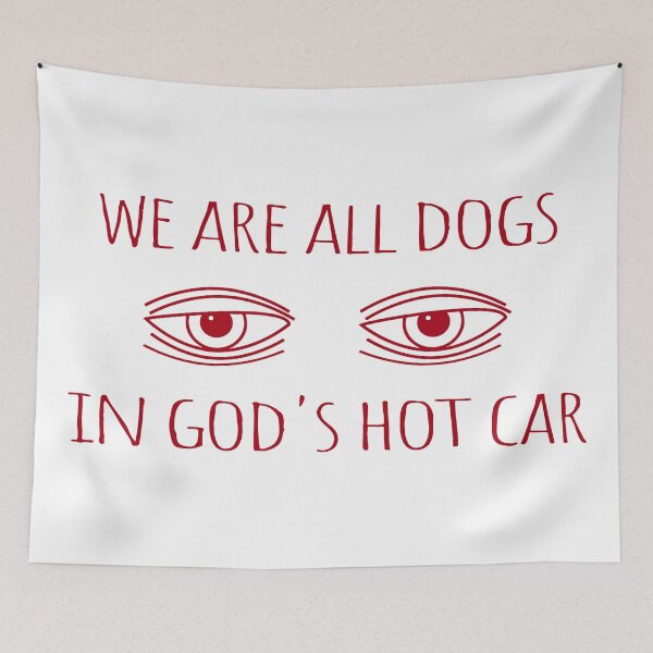 Item preview, We Are All Dogs In God's Hot Car  designed and sold by saidox.