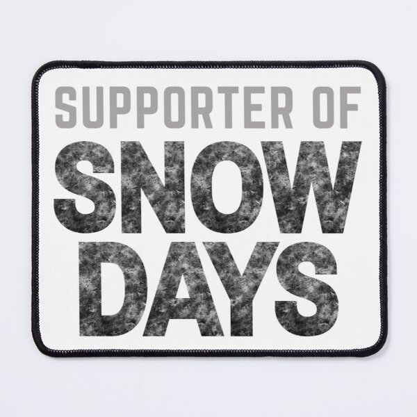 Item preview, Supporter Of Snow Days-Funny Winter Quote designed and sold by CarefulCaptures.