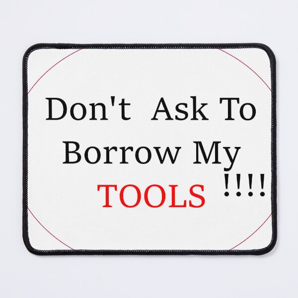 Item preview, Don't Loan Tools designed and sold by FAD-Designs.