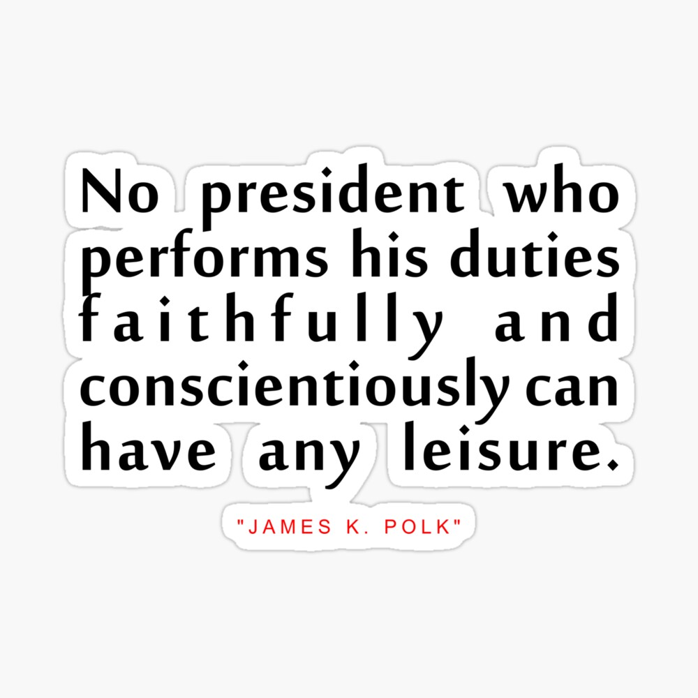 James Polk Quote : James K Polk Quote The World Has Nothing To Fear