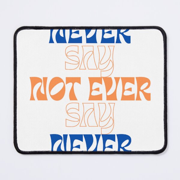 Item preview, Never Say NOT EVER Say Never Coloured designed and sold by camteng.