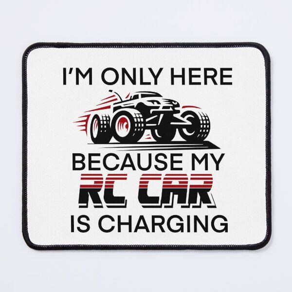 Item preview, I’m only here because my RC car is charging designed and sold by BlackCatArtBB.
