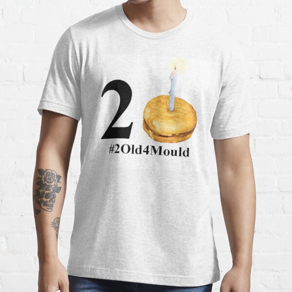 2 Old 4 Mould Essential T-Shirt