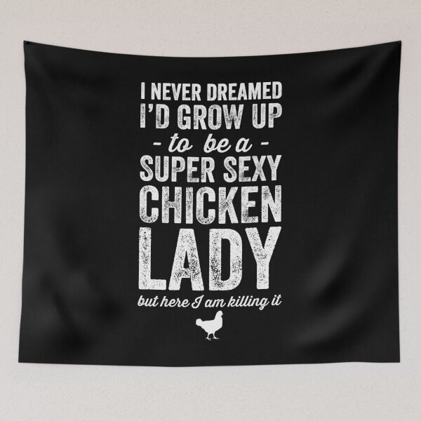 Item preview, I never dreamed I'd grow up to be a super sexy chicken lady but here I am killing it designed and sold by Captain Mood.