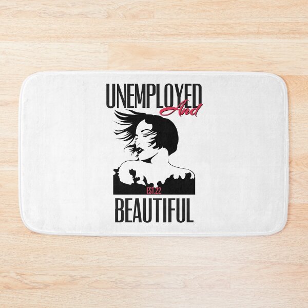 Item preview, UNEMPOLYED AND BEAUTIFUL designed and sold by GAADesignz.
