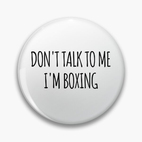 Item preview, Don't Talk To Me I'm Boxing - funny text simple font - meme ironic satire designed and sold by Abyotic.