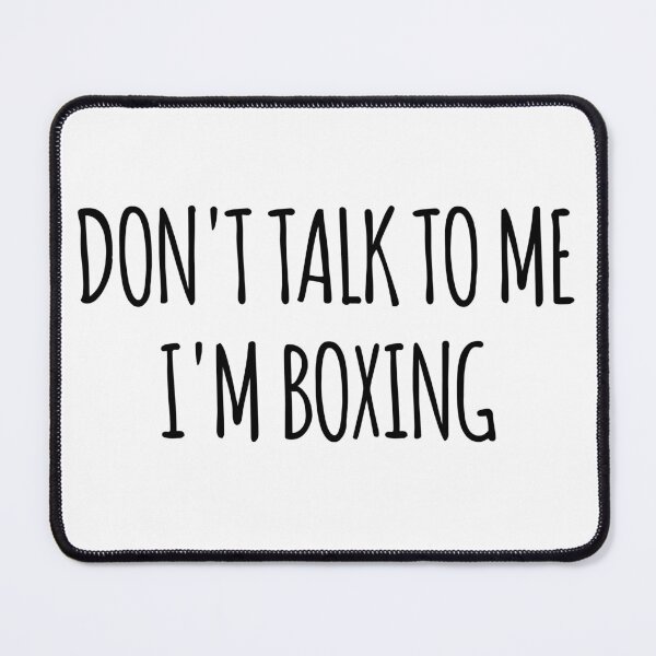 Item preview, Don't Talk To Me I'm Boxing - funny text simple font - meme ironic satire designed and sold by Abyotic.