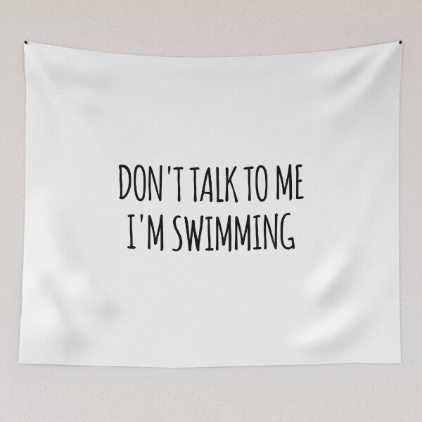 Item preview, Don't Talk To Me I'm Swimming - funny text simple font - meme ironic satire designed and sold by Abyotic.