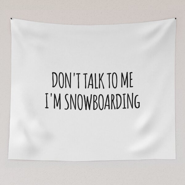 Item preview, Don't Talk To Me I'm Snowboarding - funny text simple font - meme ironic satire designed and sold by Abyotic.