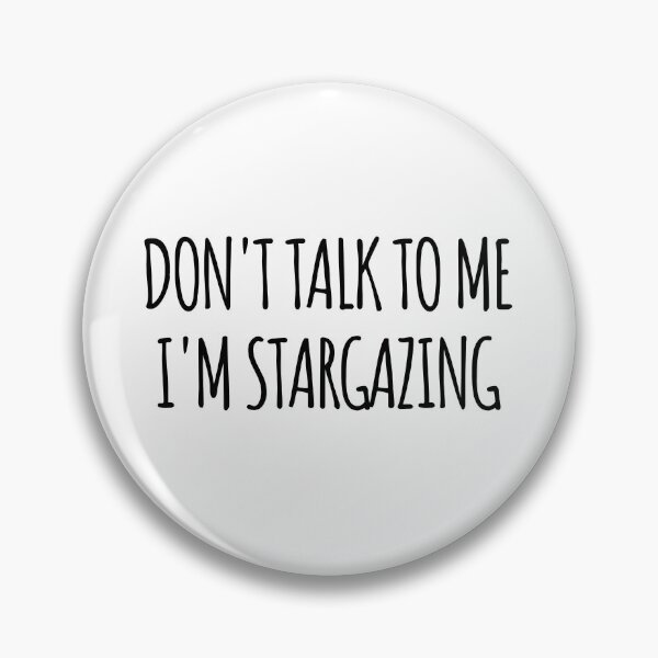 Item preview, Don't Talk To Me I'm Stargazing - funny text simple font - meme ironic satire designed and sold by Abyotic.