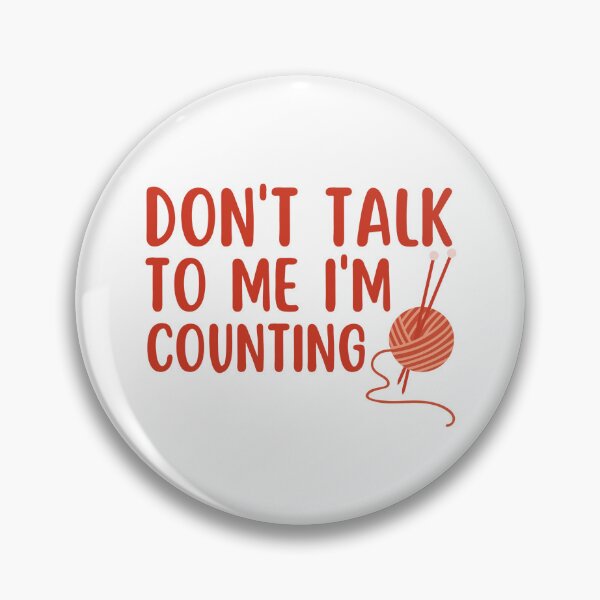 Item preview, Dont Talk To Me Im Counting - Funny Knitting Quotes  designed and sold by chetan786.