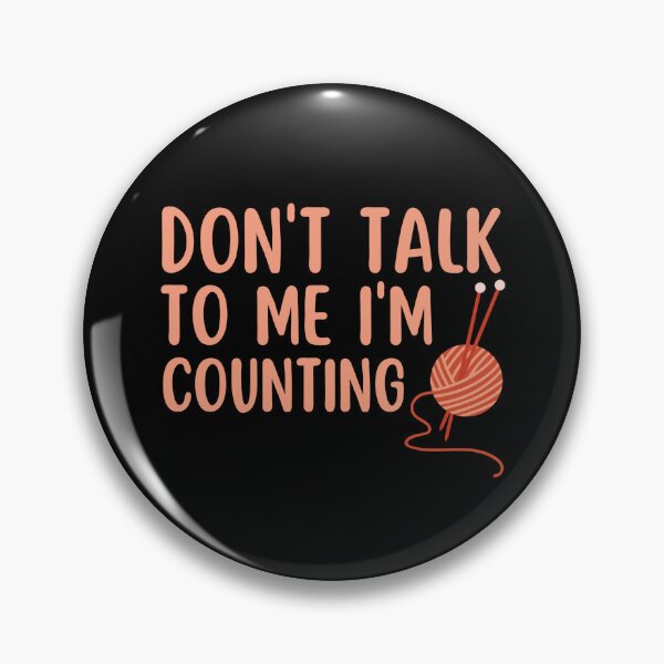 Item preview, Dont Talk To Me Im Counting - Funny Knitting Quotes  designed and sold by chetan786.