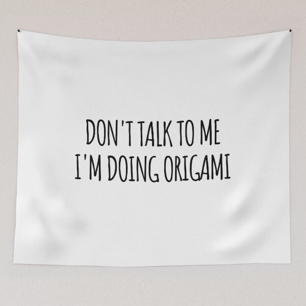 Item preview, Don't Talk To Me I'm Doing Origami - funny text simple font - meme ironic satire designed and sold by Abyotic.