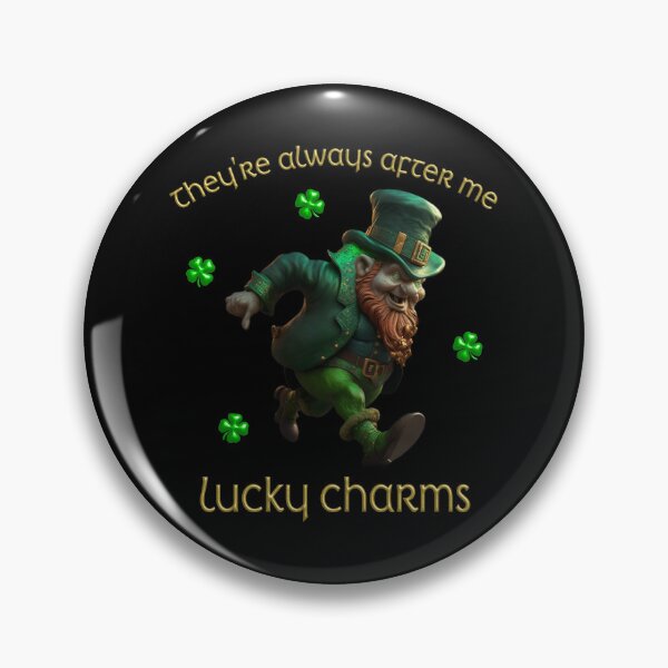 Item preview, They're always after me LUCK CHARMS designed and sold by Scrumptious Designs.