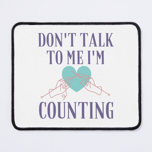 Item preview, Dont Talk To Me Im Counting - Funny Knitting Quotes  designed and sold by chetan786.