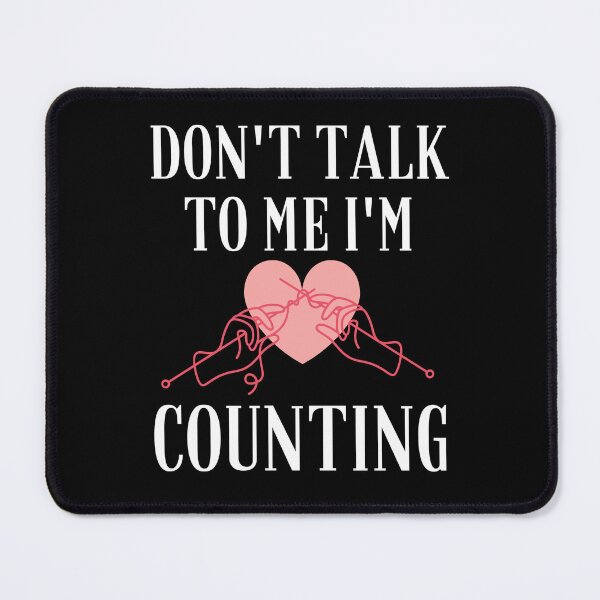 Item preview,  Dont Talk To Me Im Counting - Funny Knitting Quotes  designed and sold by chetan786.